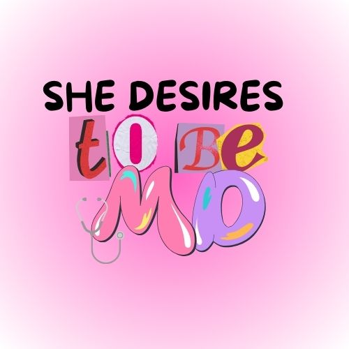 She Desires To Be MD